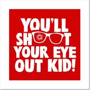 You'll shoot your eye out kid! Posters and Art